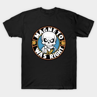 Skull Magneto Was Right T-Shirt